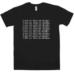 I Must Not Think Bad Thoughts T-Shirt