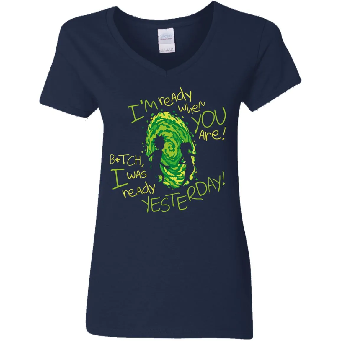 Rick And Morty Bitch I Was Ready Yesterday Women V-Neck T-Shirt