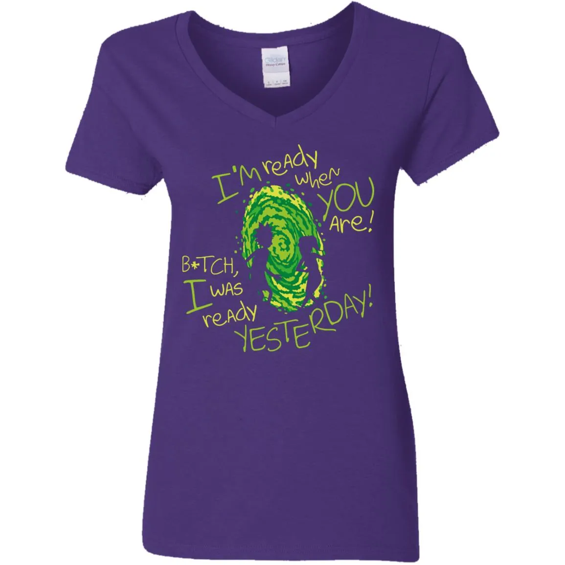 Rick And Morty Bitch I Was Ready Yesterday Women V-Neck T-Shirt