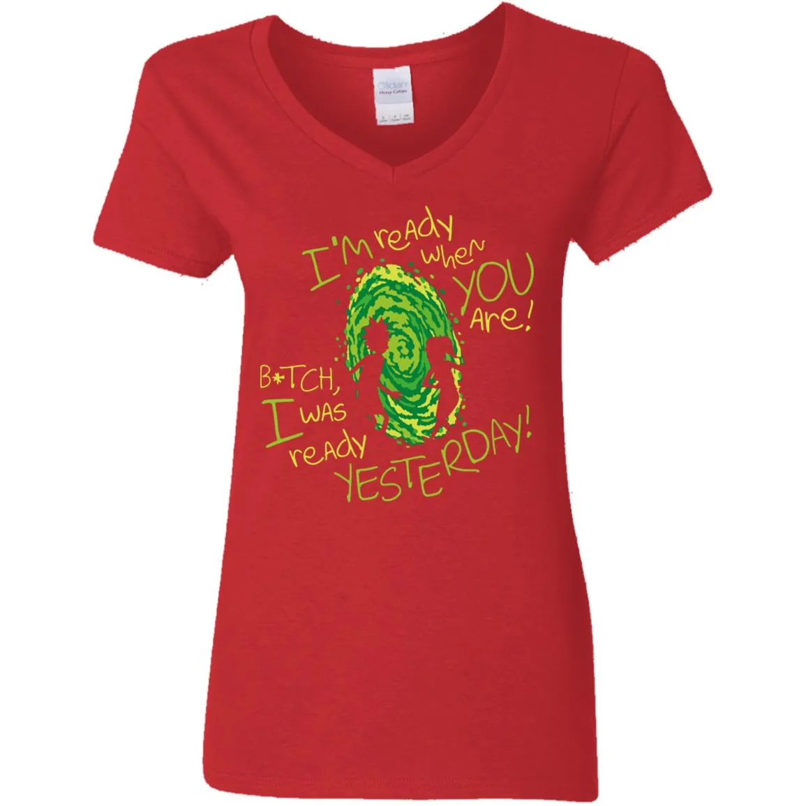 Rick And Morty Bitch I Was Ready Yesterday Women V-Neck T-Shirt