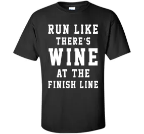 Run Like There's Wine at the Finish Line Funny Tee