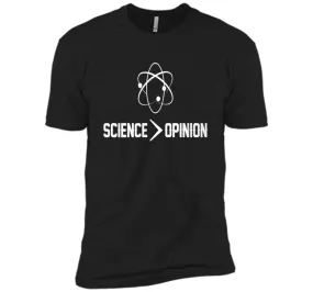 Science is Greater Than Opinion T Shirt
