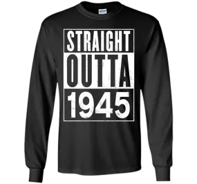 Straight Outta 1945 Year 72nd Birthday Year Funny T-Shirt